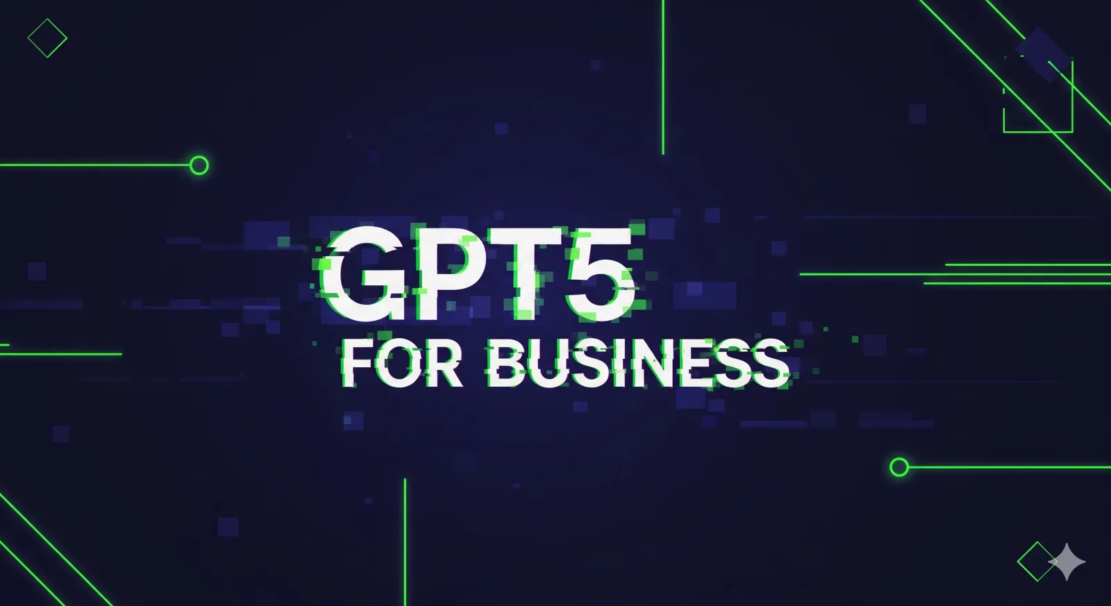 Unlocking GPT‑5 for Business: Models, Tools & Settings You Should Actually Care About